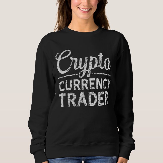 Crypto Currency Trader Cryptowährung Blockchain C Sweatshirt (Vorderseite)