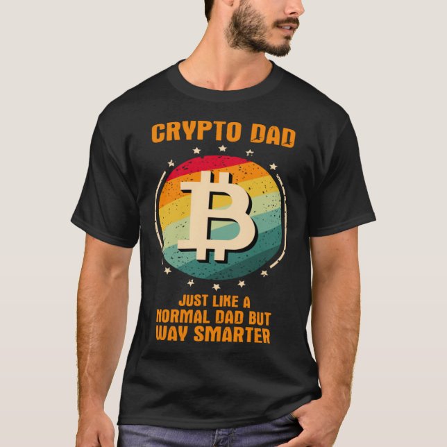 Crypto Dad just like a normal dad but way smarter T-Shirt (Vorderseite)