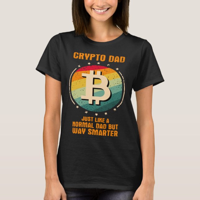 Crypto Dad just like a normal dad but way smarter T-Shirt (Vorderseite)