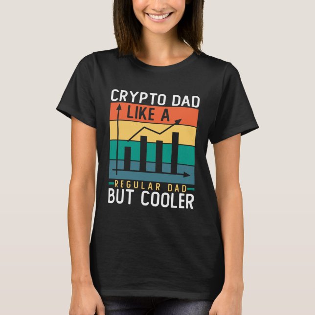 Crypto Dad Like a Regular Dad But Cooler Bitcoin T-Shirt (Vorderseite)