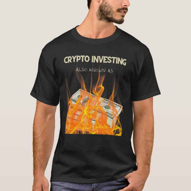 CRYPTO INVESTIERT AUCH ALS BRENNGELD T-Shirt (Vorderseite)