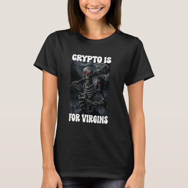 Crypto ist für Jungfrauen Cringe Skelett T-Shirt (Vorderseite)