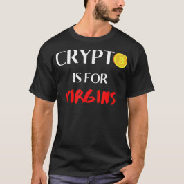 Crypto ist für Jungfrauen geeignet T-Shirt