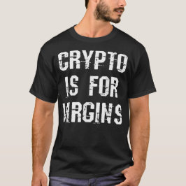 Crypto ist für Jungfrauen geeignet T-Shirt