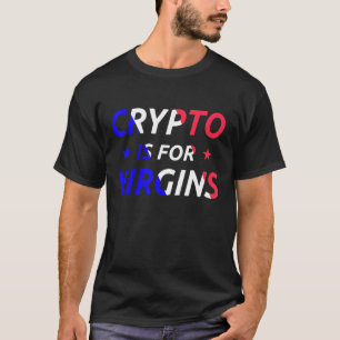Crypto ist für Jungfrauen lustige Zitat Trendy Kry T-Shirt