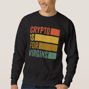 Crypto ist für Jungfrauen Vintager Zwitterkrypto Sweatshirt