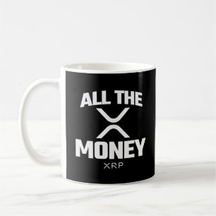Crypto Meme XRP Kryptowährung Alles Geld Zitat Kaffeetasse