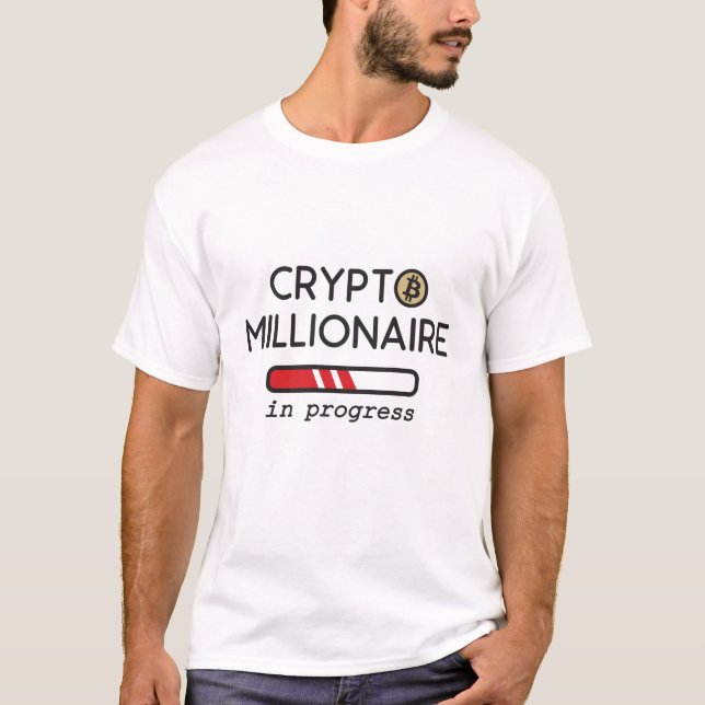 Crypto Millionaire in progress T-Shirt (Vorderseite)