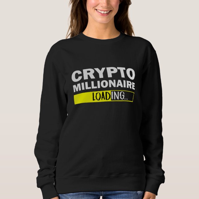 Crypto Millionaire Loading Bitcoin Ethereum Sweatshirt (Vorderseite)