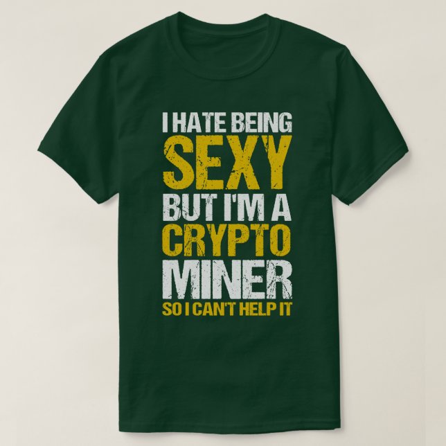 Crypto Mining ich hasste es, sexy, aber im A Crypt T-Shirt (Design vorne)