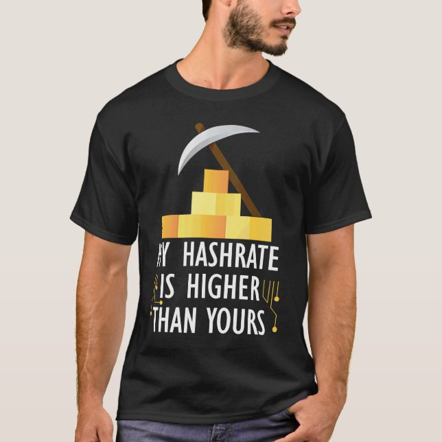 Crypto My Hashrate Is Higher Than Yours T-Shirt (Vorderseite)
