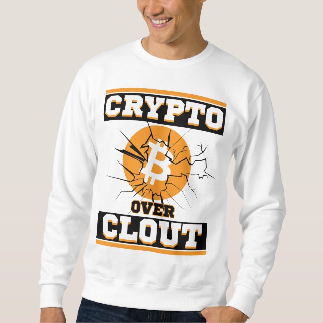 Crypto Over Clout™ Der Flex, den Sie nicht Fake od Sweatshirt (Vorderseite)
