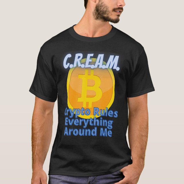 Crypto reguliert alles um mich C R E A M Bitcoi T-Shirt (Vorderseite)
