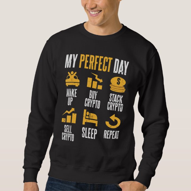 Cryptocurrency Investor Lifestyle My Perfekt Day O Sweatshirt (Vorderseite)