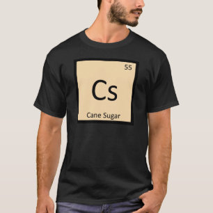 Cs - Rohrzucker Chemie Periodensystem Symbol T-Shirt