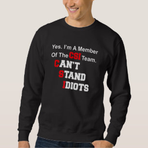 CSI kann Idioten nicht ausstehen, die sagen Sweatshirt