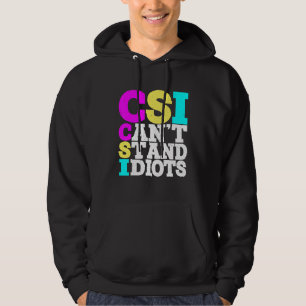 Csi kann Idioten nicht ausstehen _ Hoodie