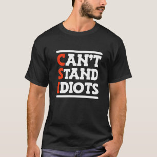 CSI kann Idioten nicht ausstehen _       T-Shirt