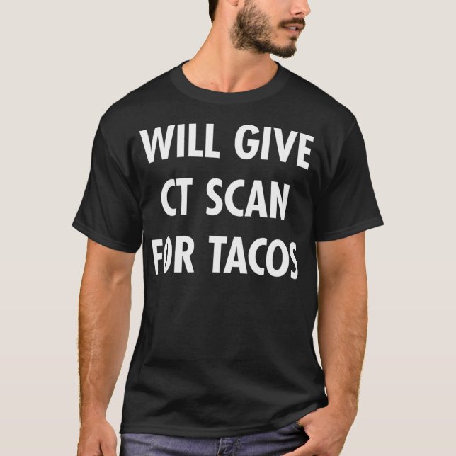CT Scan For Tacos Funny Radiology Tech T  T-Shirt (Vorderseite)