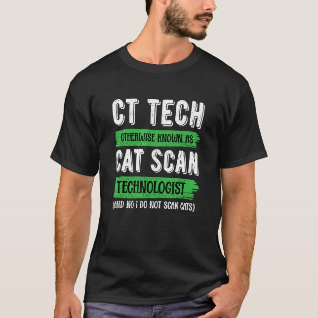 CT Tech bekannt als Cat Scan - Radiologieassistent T-Shirt (Vorderseite)