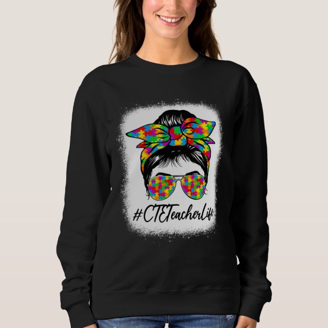 CTE Teacher Messy Bun Supporting Autism Awareness  Sweatshirt (Vorderseite)