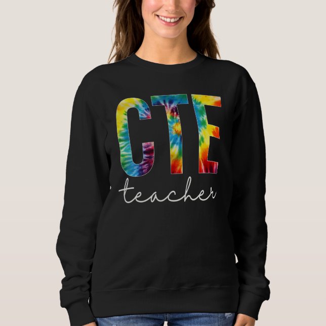 Cte Teacher Tie Dye Appreciation Day Hello Back To Sweatshirt (Vorderseite)