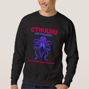 Cthulhu für den Präsidenten Sweatshirt