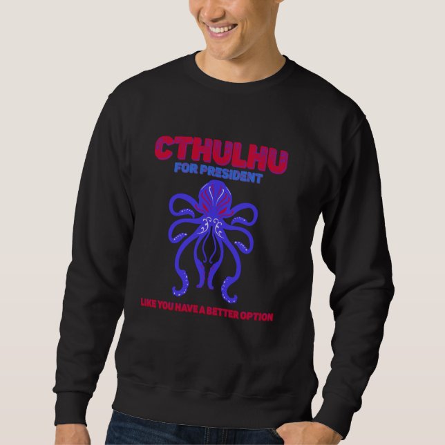 Cthulhu für den Präsidenten Sweatshirt (Vorderseite)