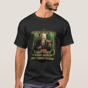 Cthulhu Ich lese Bücher, ich trinke Kaffee Ich wei T-Shirt