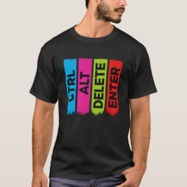 CTRL ALT DELETE ENTER | Colorful Tech Humor T-Shirt