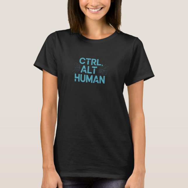 Ctrl Alt Human - Glitch Tech Design - Funny AI Err T-Shirt (Vorderseite)