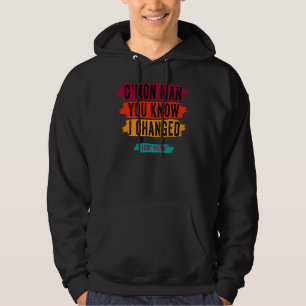 Cu2019mon Mann Sie wissen ich geändert 5 Hoodie