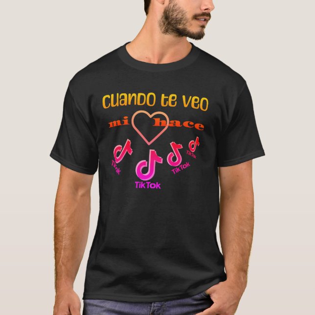 Cuando te veo mi Corazon hace TikTok T-Shirt (Vorderseite)