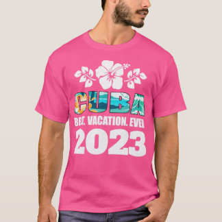 Cuba Best Vacation Ever 2023 Family Vacation Souve T-Shirt
