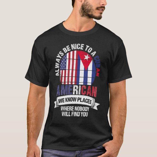 Cuban American We know Places where Country Cuba F T-Shirt (Vorderseite)