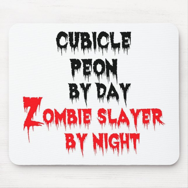Cubicle Peon Day Zombie Slayer by Night Mousepad (Vorne)
