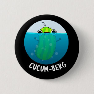 Cucum berg Funny Cucumber Pun Dark BG Button
