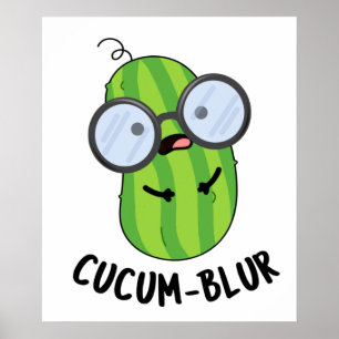 Cucum-blur Funny Veggie Cucumber Pun Poster