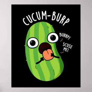 Cucum burp Funny Cucumber Pun Dark BG Poster