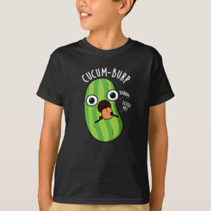 Cucum burp Funny Cucumber Pun Dark BG T-Shirt
