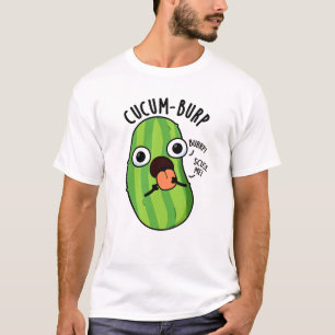 Cucum burp Funny Cucumber Pun T-Shirt