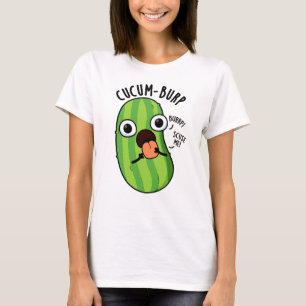 Cucum burp Funny Cucumber Pun T-Shirt