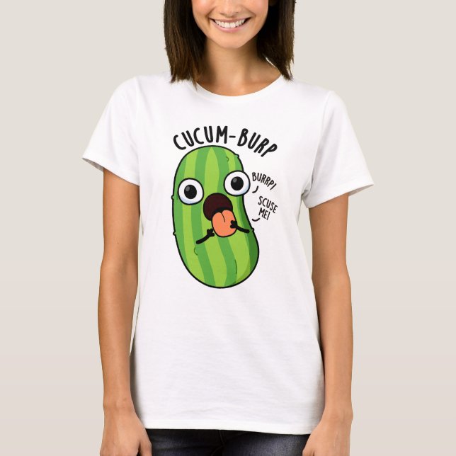 Cucum burp Funny Cucumber Pun T-Shirt (Vorderseite)