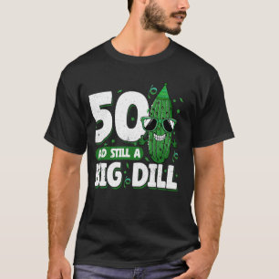 Cucumber 50 und noch ein Big Dill Pickle 50. Gebur T-Shirt