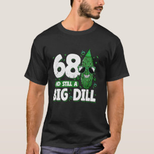 Cucumber 68 und Still a Big Dill Pickle 68. Geburt T-Shirt