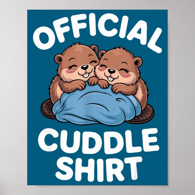 Cuddle Shirt Cute Beavers Snuggling  Poster (Vorne)