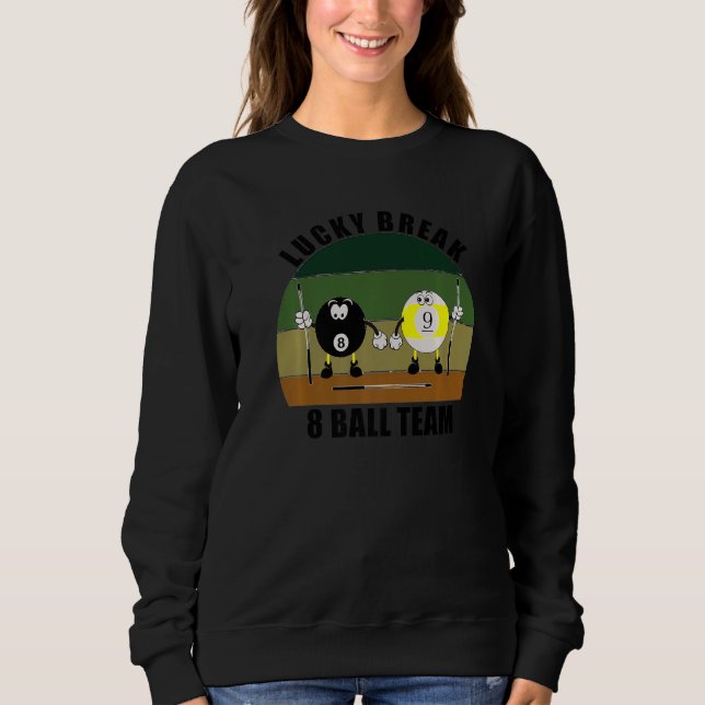 Cue Sports Pool Billiards Team Lucky Break 8 Ball  Sweatshirt (Vorderseite)