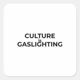 Culture Is Gaslighting Minimalist Typographic  Quadratischer Aufkleber