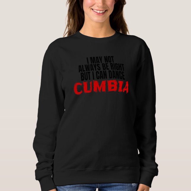 Cumbia Dance Salsa Bachata Merengue Merch I Can Da Sweatshirt (Vorderseite)