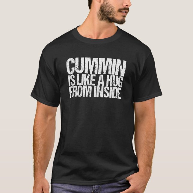 Cummin Is Like A Hug From Inside T-Shirt (Vorderseite)